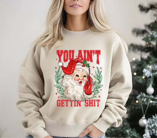 You Ain't Gettin Shit Santa Crewneck